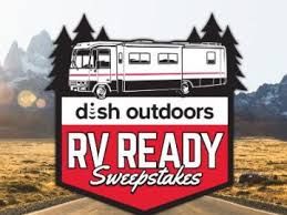 Dish Outdoors RV Ready Sweepstakes - Win Prizes | get.dishformyrv.com